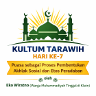 KULTUM TARAWIH HARI KE-7 Puasa sebagai Proses Pembentukan Akhlak Sosial dan Etos Peradaban oleh Eko Wiratno(Warga Muhammadiyah Tinggal di Klaten)