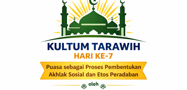 KULTUM TARAWIH HARI KE-7 Puasa sebagai Proses Pembentukan Akhlak Sosial dan Etos Peradaban oleh Eko Wiratno(Warga Muhammadiyah Tinggal di Klaten)